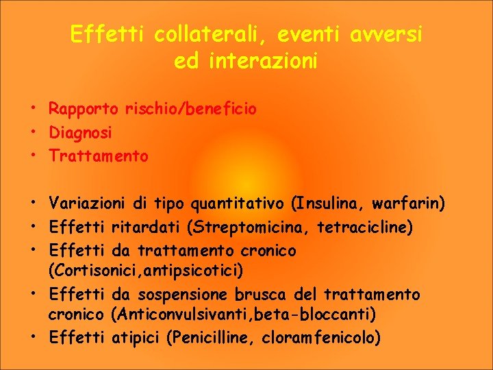 Effetti collaterali, eventi avversi ed interazioni • Rapporto rischio/beneficio • Diagnosi • Trattamento •