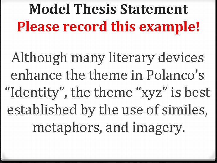 Model Thesis Statement Please record this example! Although many literary devices enhance theme in