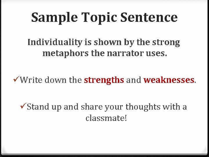 Sample Topic Sentence Individuality is shown by the strong metaphors the narrator uses. üWrite