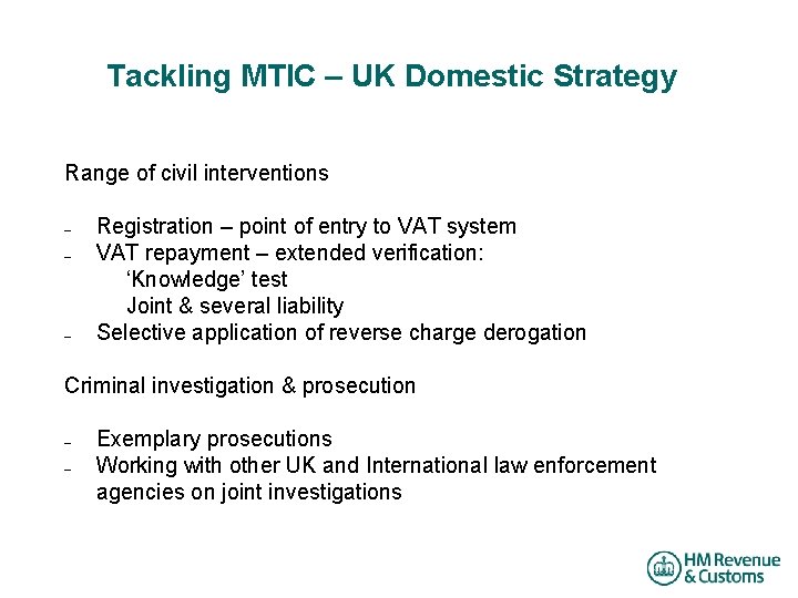 Tackling MTIC – UK Domestic Strategy Range of civil interventions – – – Registration