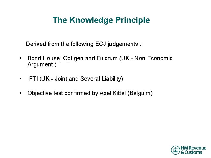 The Knowledge Principle Derived from the following ECJ judgements : • Bond House, Optigen