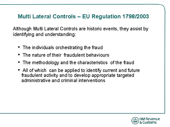 Multi Lateral Controls – EU Regulation 1798/2003 Although Multi Lateral Controls are historic events,