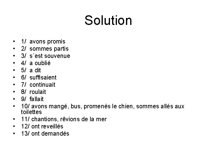 Solution • • • 1/ avons promis 2/ sommes partis 3/ s´est souvenue 4/