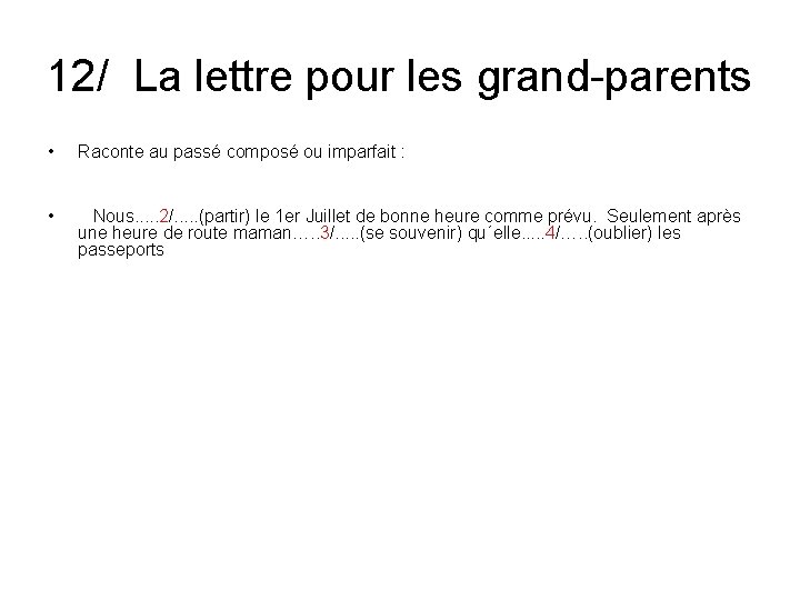 12/ La lettre pour les grand-parents • Raconte au passé composé ou imparfait :