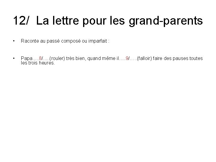 12/ La lettre pour les grand-parents • Raconte au passé composé ou imparfait :