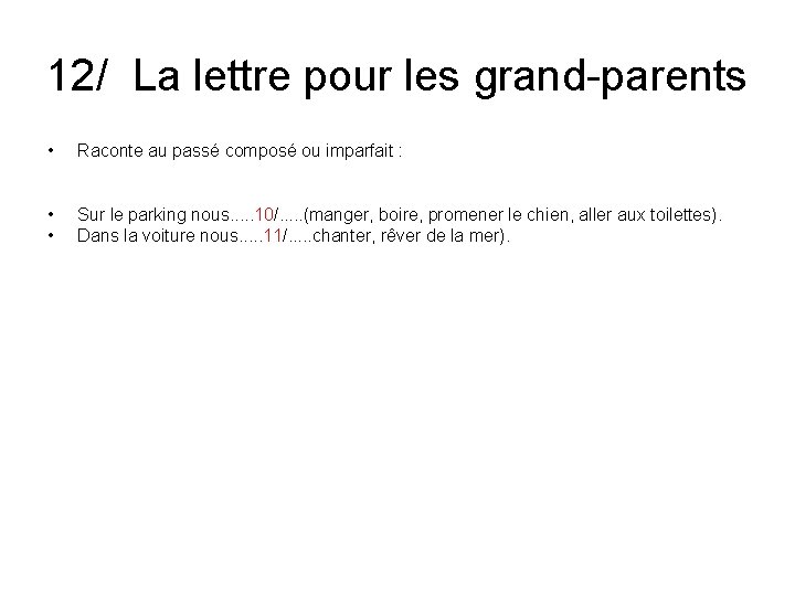 12/ La lettre pour les grand-parents • Raconte au passé composé ou imparfait :