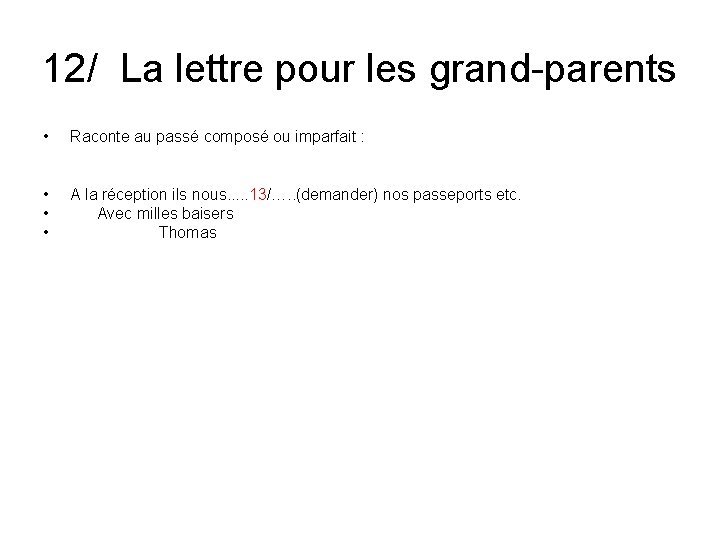 12/ La lettre pour les grand-parents • Raconte au passé composé ou imparfait :