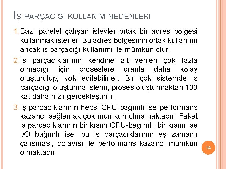 İŞ PARÇACIĞI KULLANIM NEDENLERI 1. Bazı parelel çalışan işlevler ortak bir adres bölgesi kullanmak