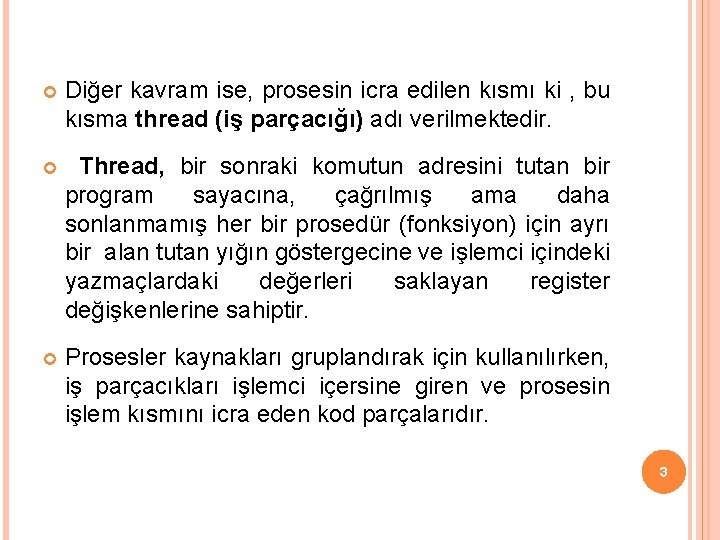  Diğer kavram ise, prosesin icra edilen kısmı ki , bu kısma thread (iş