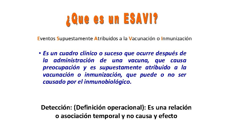 Eventos Supuestamente Atribuidos a la Vacunación o Inmunización • Es un cuadro clínico o