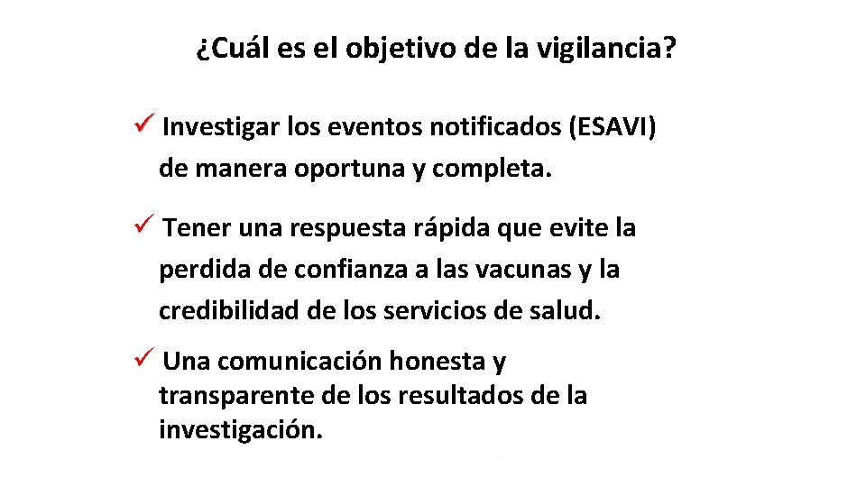 ¿Cuál es el objetivo de la vigilancia? ü Investigar los eventos notificados (ESAVI) de