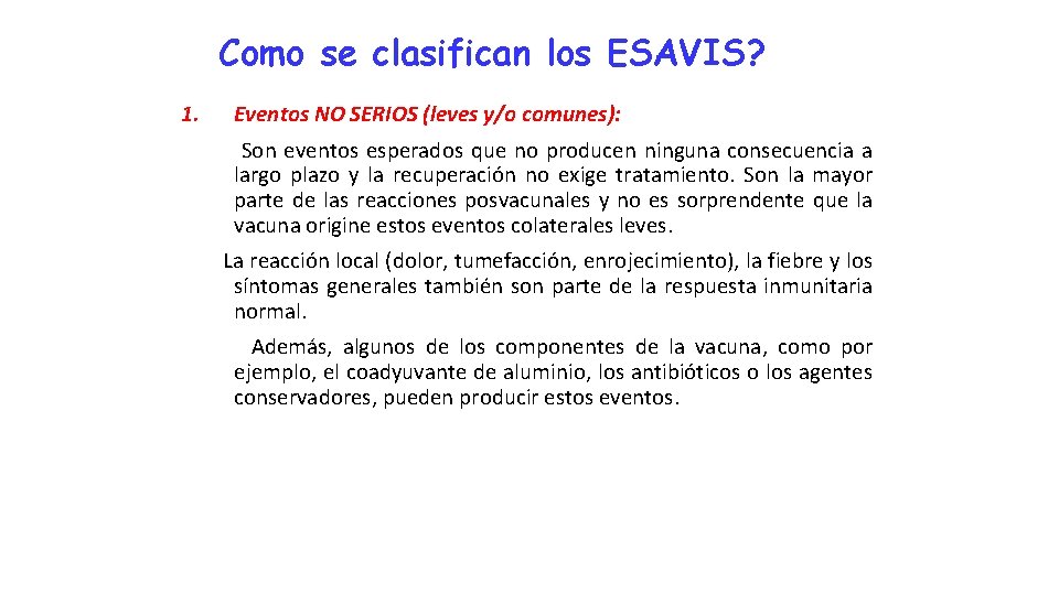 Como se clasifican los ESAVIS? 1. Eventos NO SERIOS (leves y/o comunes): Son eventos