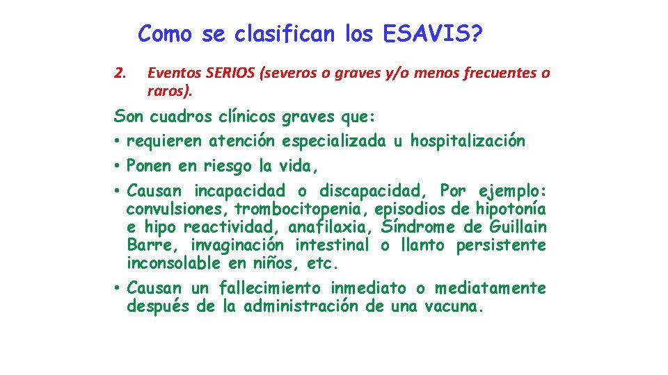 Como se clasifican los ESAVIS? 2. Eventos SERIOS (severos o graves y/o menos frecuentes