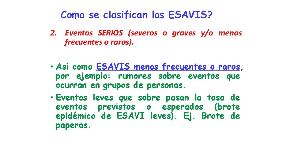 Como se clasifican los ESAVIS? 2. Eventos SERIOS (severos o graves y/o menos frecuentes