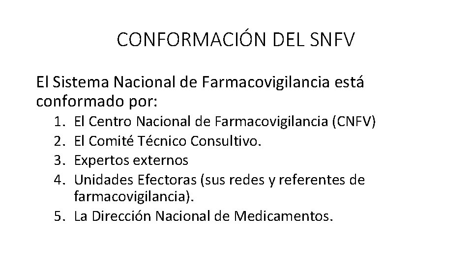 CONFORMACIÓN DEL SNFV El Sistema Nacional de Farmacovigilancia está conformado por: 1. 2. 3.