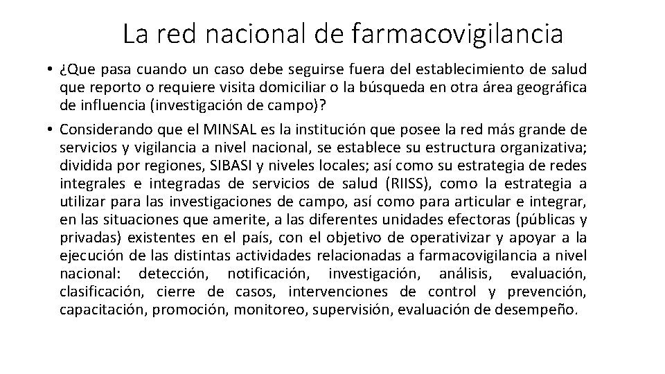 La red nacional de farmacovigilancia • ¿Que pasa cuando un caso debe seguirse fuera