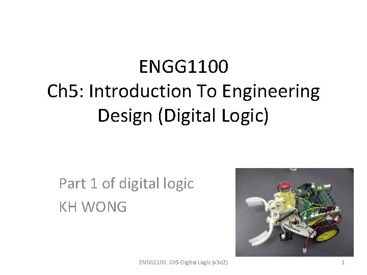 ENGG 1100 Ch 5: Introduction To Engineering Design (Digital Logic) Part 1 of digital