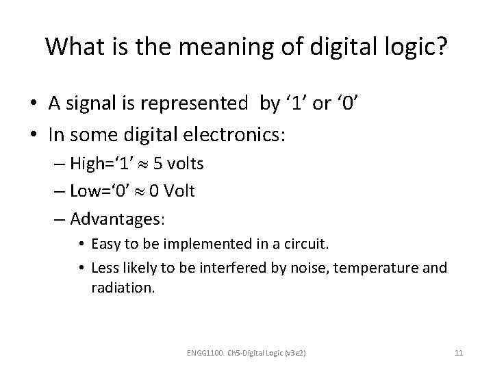 What is the meaning of digital logic? • A signal is represented by ‘