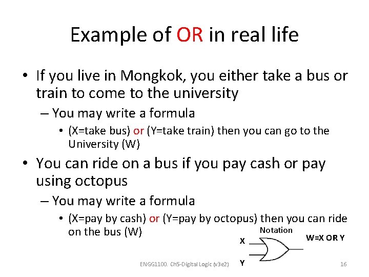 Example of OR in real life • If you live in Mongkok, you either