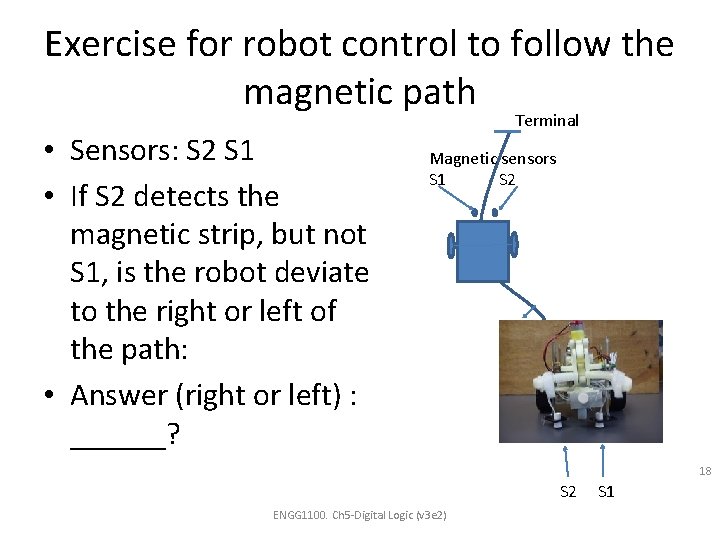 Exercise for robot control to follow the magnetic path • Sensors: S 2 S