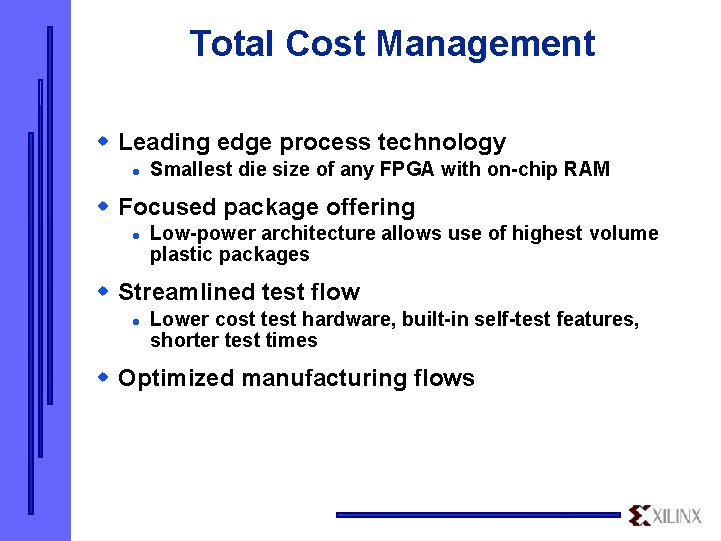 Total Cost Management w Leading edge process technology l Smallest die size of any