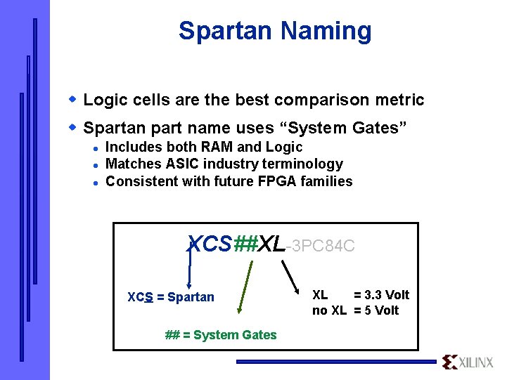 Spartan Naming w Logic cells are the best comparison metric w Spartan part name