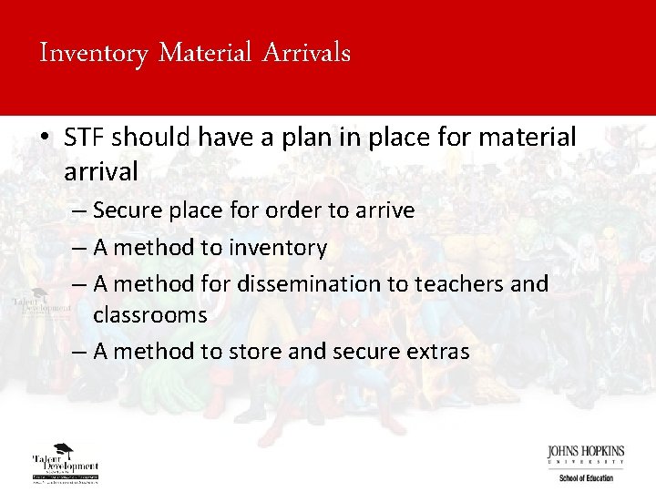 Inventory Material Arrivals • STF should have a plan in place for material arrival