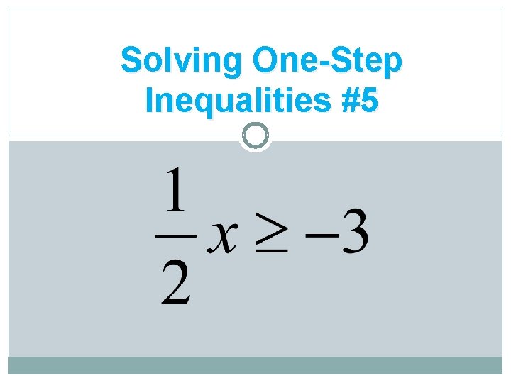 Solving One-Step Inequalities #5 