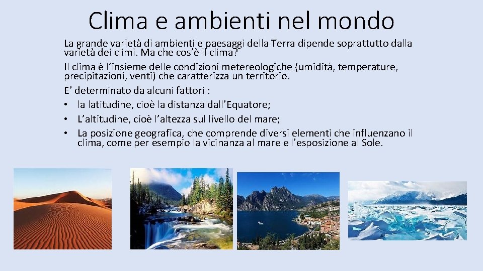 Clima e ambienti nel mondo La grande varietà di ambienti e paesaggi della Terra