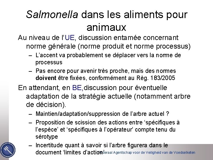 Salmonella dans les aliments pour animaux Au niveau de l’UE, discussion entamée concernant norme