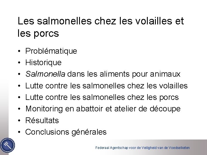 Les salmonelles chez les volailles et les porcs • • Problématique Historique Salmonella dans