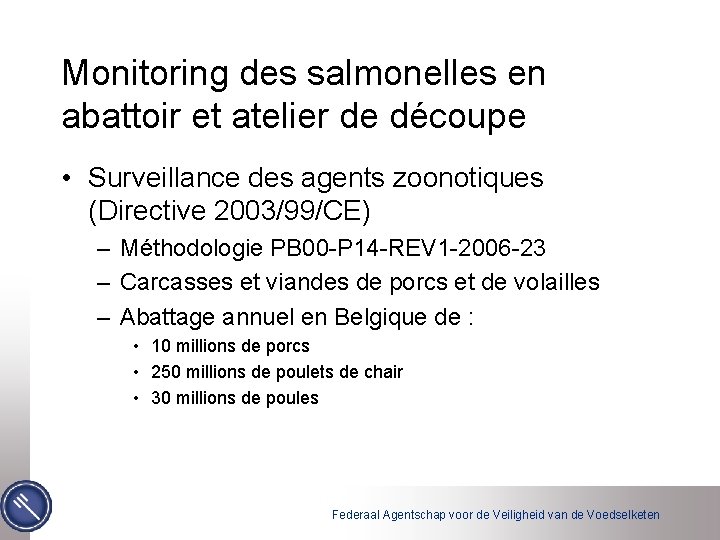 Monitoring des salmonelles en abattoir et atelier de découpe • Surveillance des agents zoonotiques