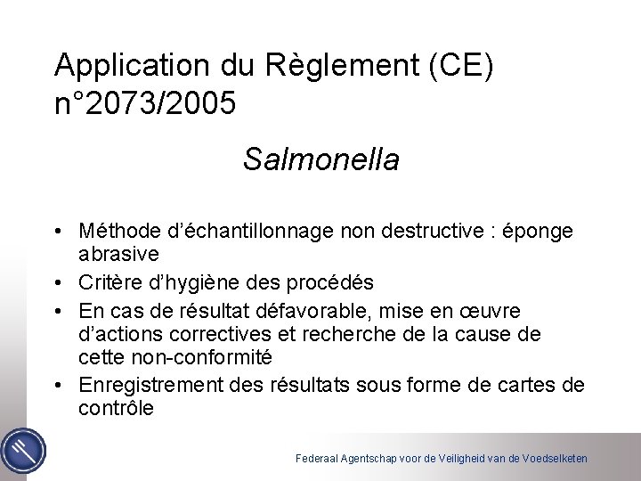 Application du Règlement (CE) n° 2073/2005 Salmonella • Méthode d’échantillonnage non destructive : éponge