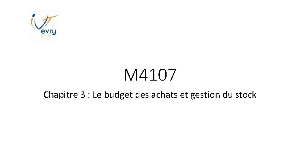 M 4107 Chapitre 3 : Le budget des achats et gestion du stock 