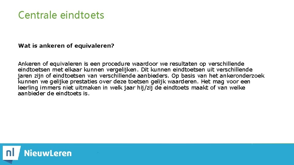 Centrale eindtoets Wat is ankeren of equivaleren? Ankeren of equivaleren is een procedure waardoor