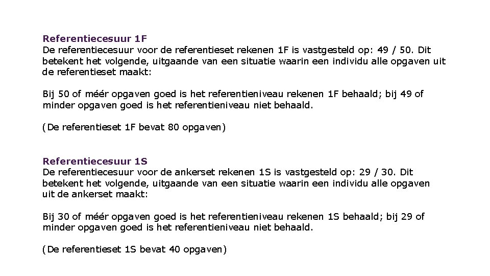 Referentiecesuur 1 F De referentiecesuur voor de referentieset rekenen 1 F is vastgesteld op: