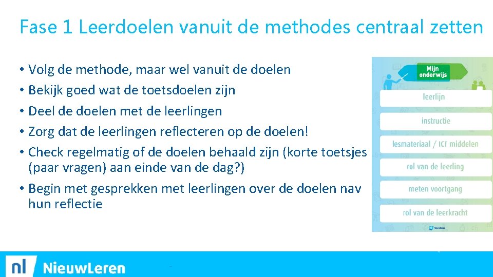 Fase 1 Leerdoelen vanuit de methodes centraal zetten • Volg de methode, maar wel