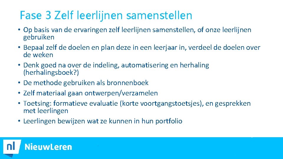 Fase 3 Zelf leerlijnen samenstellen • Op basis van de ervaringen zelf leerlijnen samenstellen,