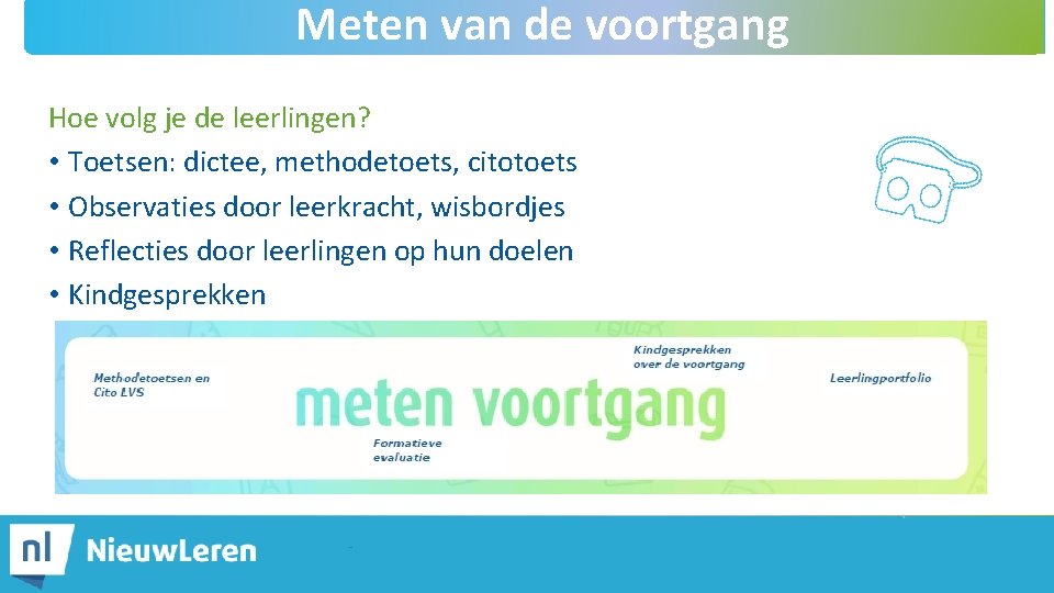 Meten van de voortgang Hoe volg je de leerlingen? • Toetsen: dictee, methodetoets, citotoets