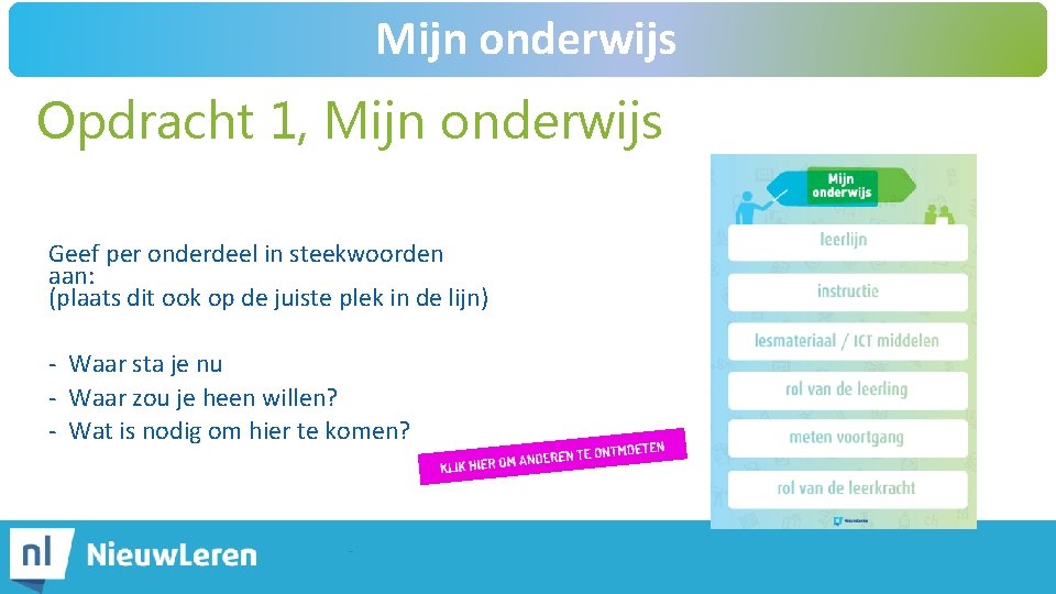 Mijn onderwijs Opdracht 1, Mijn onderwijs Geef per onderdeel in steekwoorden aan: (plaats dit