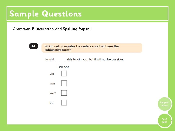 Sample Questions Grammar, Punctuation and Spelling Paper 1 chapter menu next page 