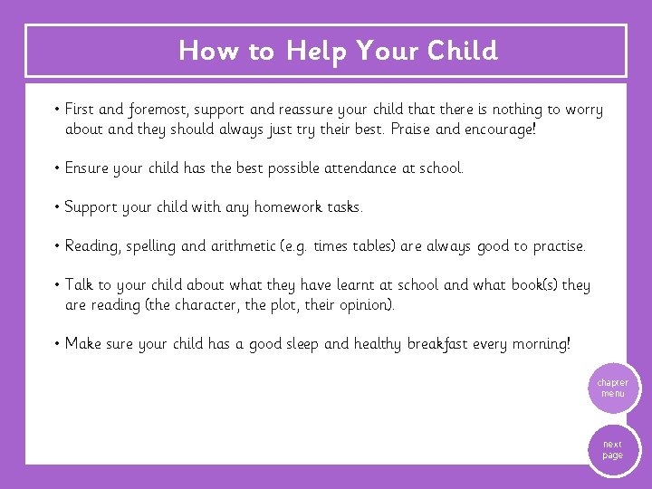 How to Help Your Child • First and foremost, support and reassure your child