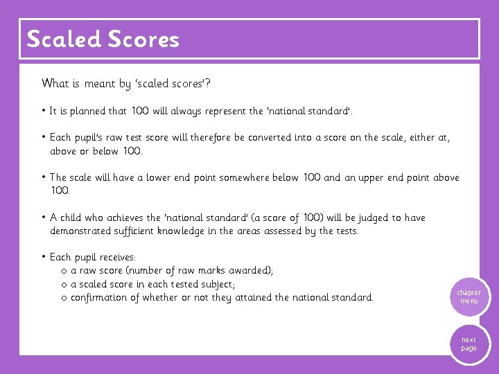 Scaled Scores What is meant by ‘scaled scores’? • It is planned that 100