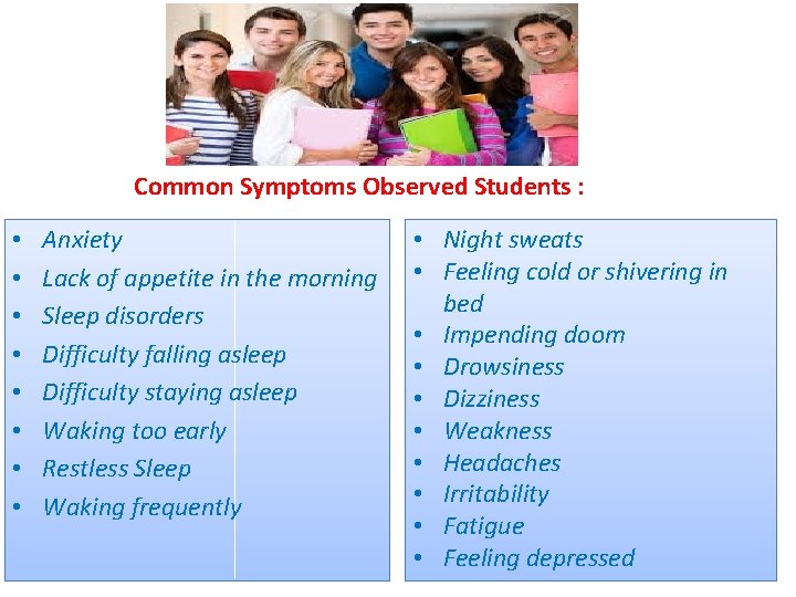 Common Symptoms Observed Students : • • Anxiety Lack of appetite in the morning