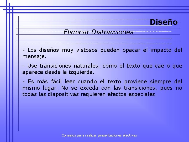 Diseño Eliminar Distracciones - Los diseños muy vistosos pueden opacar el impacto del mensaje.