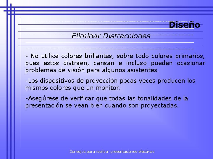 Diseño Eliminar Distracciones - No utilice colores brillantes, sobre todo colores primarios, pues estos