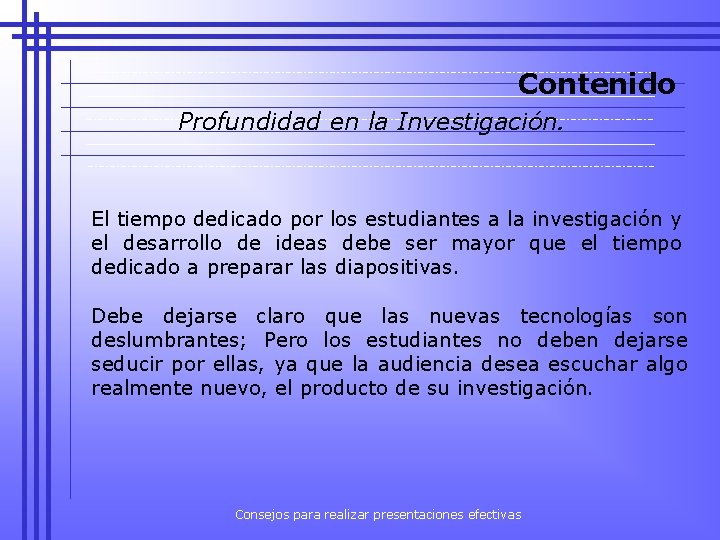 Contenido Profundidad en la Investigación. El tiempo dedicado por los estudiantes a la investigación