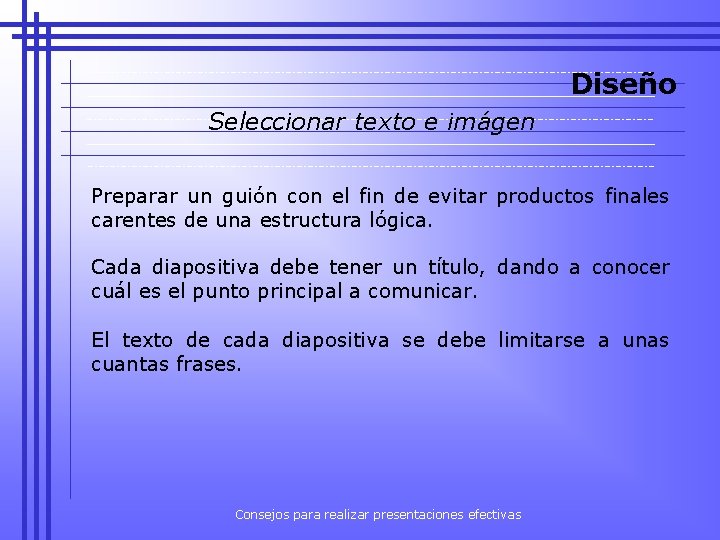 Diseño Seleccionar texto e imágen Preparar un guión con el fin de evitar productos