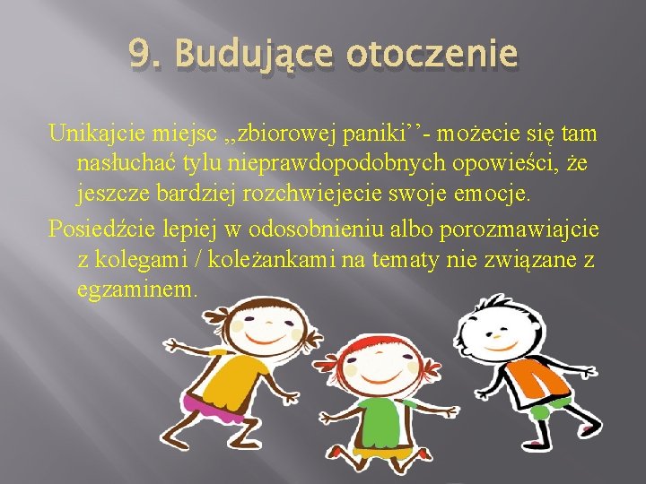 9. Budujące otoczenie Unikajcie miejsc , , zbiorowej paniki’’- możecie się tam nasłuchać tylu