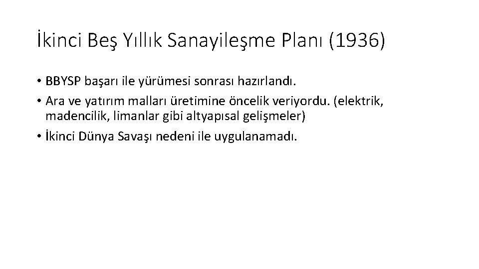 İkinci Beş Yıllık Sanayileşme Planı (1936) • BBYSP başarı ile yürümesi sonrası hazırlandı. •